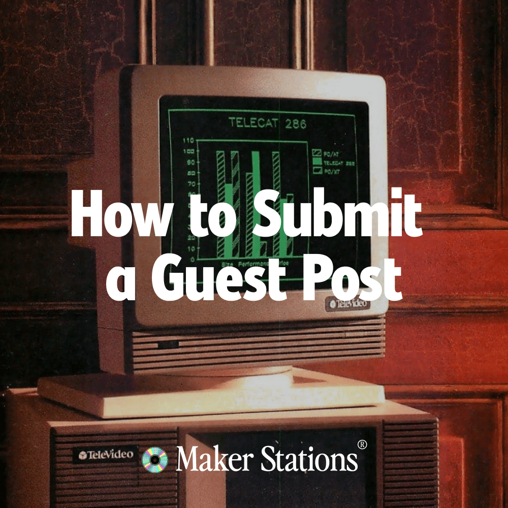 How to submit a guest post to https://www.makerstations.io